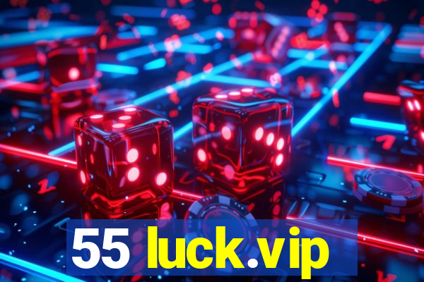 55 luck.vip